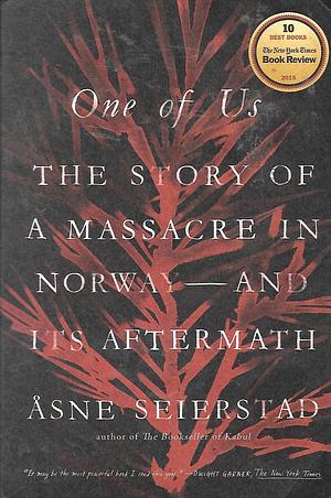 One of Us: The Story of a Massacre and Its Aftermath by Åsne Seierstad