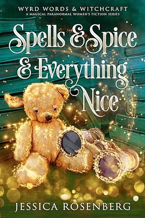 Spells & Spice & Everything Nice by Jessica Rosenberg