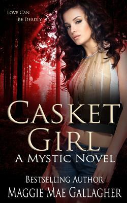 Casket Girl: A Mystic Novel by Maggie Mae Gallagher