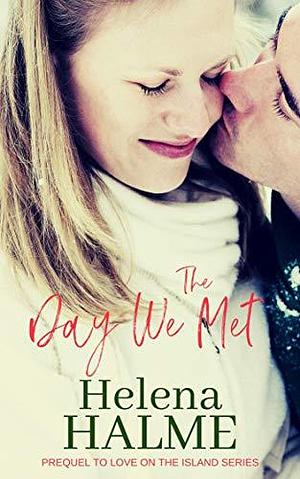 The Day We Met: Charming story of love at first sight in a cold climate by Helena Halme, Helena Halme