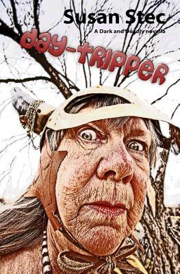 Day-Tripper (Dark and Deadly, a novella series) (volume 2) by Susan Stec