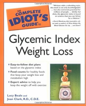 The Complete Idiot's Guide to Glycemic Index Weight Loss by Lucy Beale