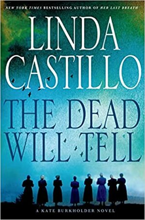 The Dead Will Tell by Linda Castillo