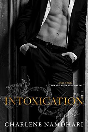 Intoxication  by Charlene Namdhari