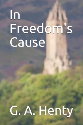 In Freedom's Cause by G.A. Henty