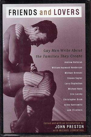 Friends and Lovers: Gay Men Write about the Families They Create by John Preston, Michael Lowenthal