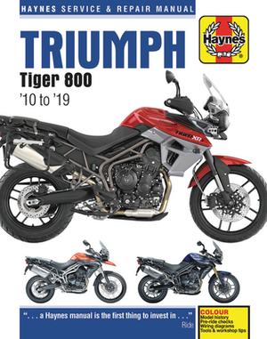 Triumph Tiger 800 '10 to '19 by Editors of Haynes Manuals