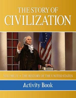 The Story of Civilization: Vol. 4 - The History of the United States One Nation Under God Activity Book by Phillip Campbell