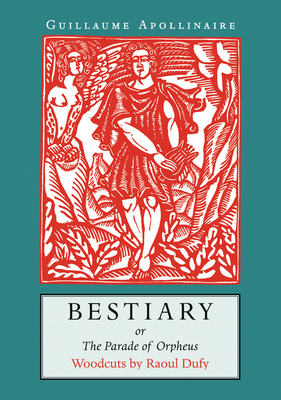 Bestiary: Or the Parade of Orpheus by Guillaume Apollinaire