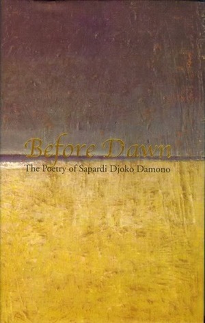 Before Dawn: The Poetry of Sapardi Djoko Damono by Jeihan Sukmantoro, Sapardi Djoko Damono, John H. McGlynn