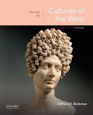 Sources for Cultures of the West: Volume 1: To 1750 by Clifford R. Backman