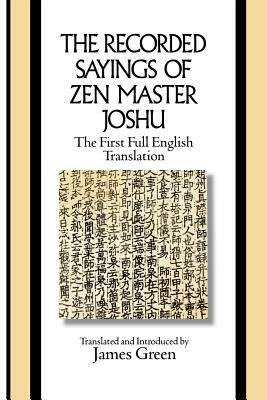 The Recorded Sayings of Zen Master Joshu by James Green