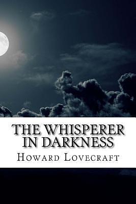 The Whisperer in Darkness by H.P. Lovecraft