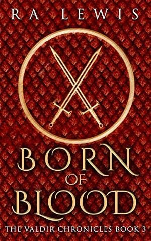 Born of Blood by R.A. Lewis