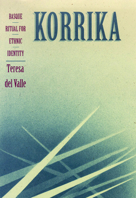 Korrika: Basque Ritual for Ethnic Identity by Teresa del Valle