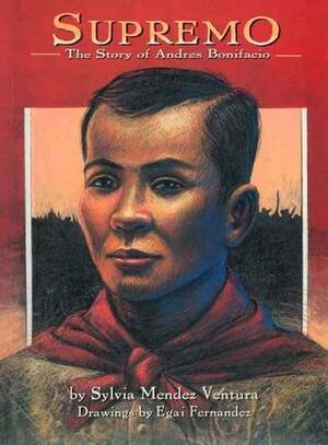 Supremo: The Story of Andrés Bonifacio by Sylvia Mendez Ventura