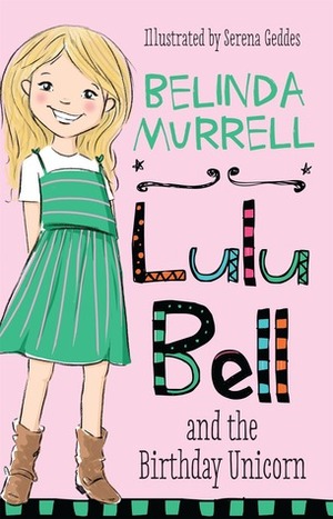 Lulu Bell and the Birthday Unicorn by Serena Geddes, Belinda Murrell