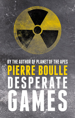 Desperate Games by Pierre Boulle, David Carter