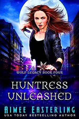 Huntress Unleashed by Aimee Easterling