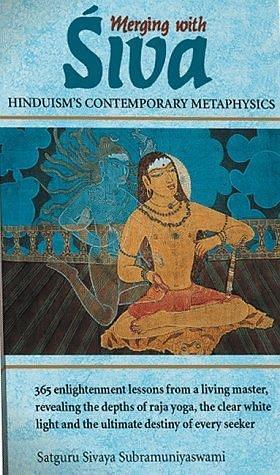 Merging With Siva: Hinduism's Contemporary Metaphysics by Sivaya Subramuniyaswami, Sivaya Subramuniyaswami