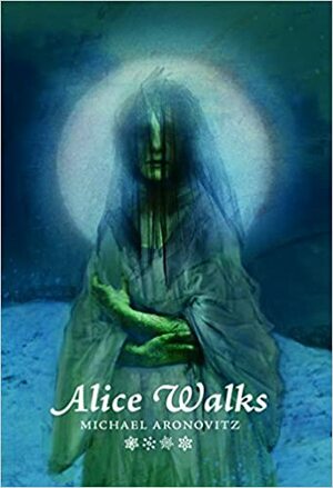 Alice Walks by Michael Aronovitz