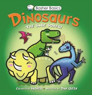 Dinosaurs: The Bare Bones! by Dan Green, Simon Basher