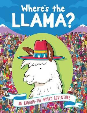 Where's the Llama?: An Around-The-World Adventure by Paul Moran, Gergely Forizs