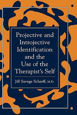 Projective and Introjective Identification and the Use of the Therapist's Self by Jill Savege Scharff