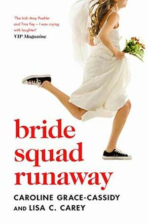 Bride Squad Runaway: The perfect holiday read – witty, wise and warm-hearted by Caroline Grace-Cassidy, Lisa C. Carey