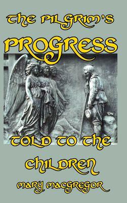 The Pilgrim's Progress Told to the Children by Mary MacGregor