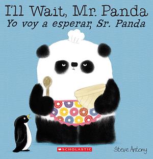 I'll Wait, Mr. Panda / Yo voy a esperar, Sr. Panda by Steve Antony, Steve Antony