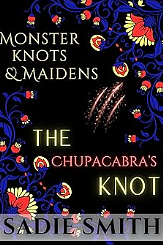The Chupacabra's Knot by Sadie Smith