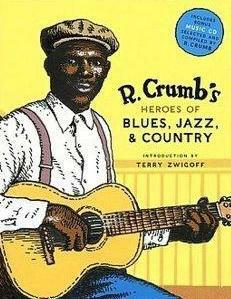Heroes of Blues, Jazz, and Country by Stephen Calt, David Jasen, Robert Crumb, Terry Zwigoff, Richard Nevins