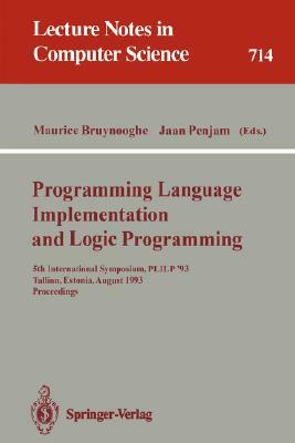 Programming Language Implementation and Logic Programming: 5th International Symposium, Plilp '93, Tallinn, Estonia, August 25-27, 1993. Proceedings by 