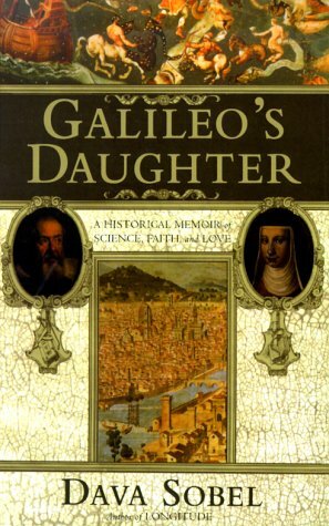 Galileo's Daughter: A Historical Memoir of Science, Faith, and Love by Dava Sobel
