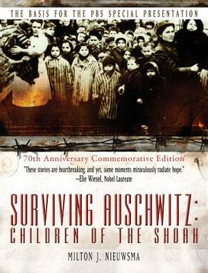 Surviving Auschwitz Children of the Shoah by Milton J. Nieuwsma