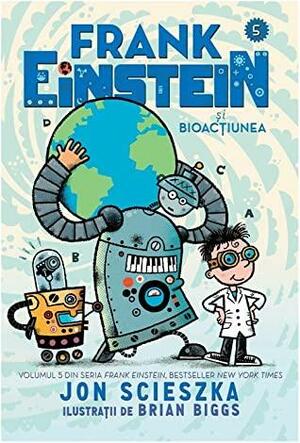 Frank Einstein și Bioacțiunea by Jon Scieszka