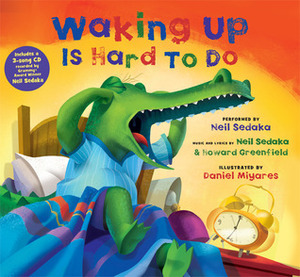 Waking Up Is Hard to Do (Book & CD) by Neil Sedaka, Howard Greenfield, Daniel Miyares