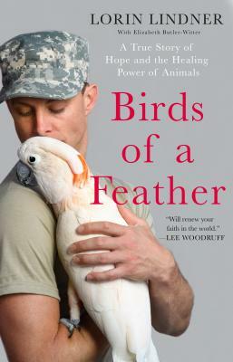 Birds of a Feather: A True Story of Hope and the Healing Power of Animals by Lorin Lindner