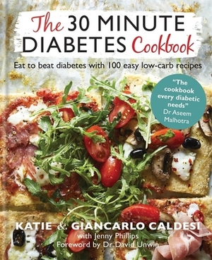 The 30-Minute Diabetes Cookbook: Beat Prediabetes and Type 2 Diabetes with 80 Time-Saving Recipes by Giancarlo Caldesi, Katie Caldesi