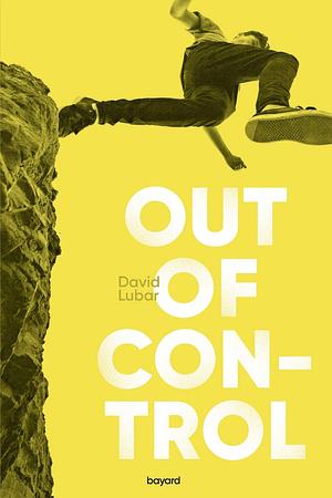 Out of Control by David Lubar, Dominique Kugler