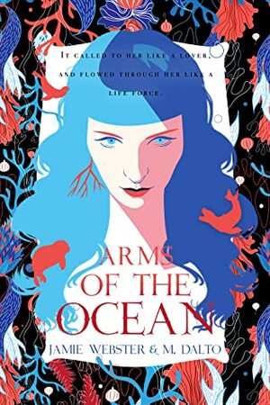 Arms of the Ocean by M. Dalto, Jamie Webster