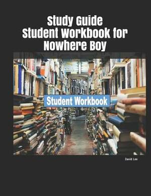 Study Guide Student Workbook for Nowhere Boy by David Lee