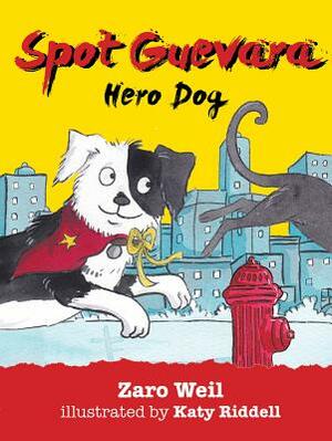 Spot Guevara: Hero Dog by Zaro Weil