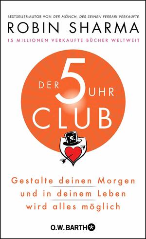 Der 5 Uhr Club - Gestalte deinen Morgen und in deinem Leben wird alles möglich by Robin S. Sharma