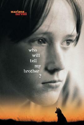 Who Will Tell My Brother? by Marlene Carvell