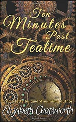 Ten Minutes Past Teatime by Elizabeth Chatsworth