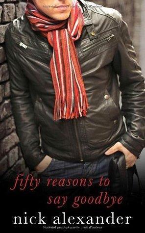 Fifty Reasons to Say Goodbye by Nick Alexander, Nick Alexander