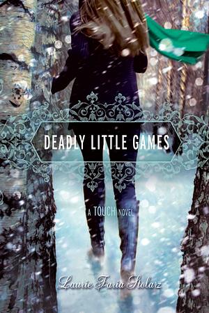 Deadly Little Games: A Touch Novel by Laurie Faria Stolarz