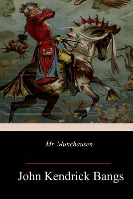 Mr. Munchausen by John Kendrick Bangs